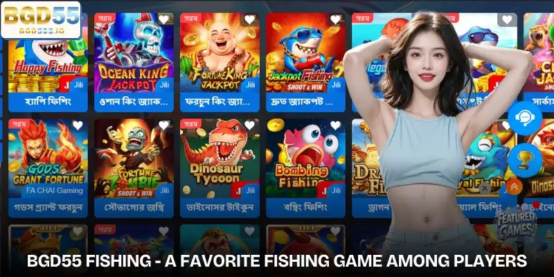 BGD55 Fishing attracts many gamers who love exciting entertainment