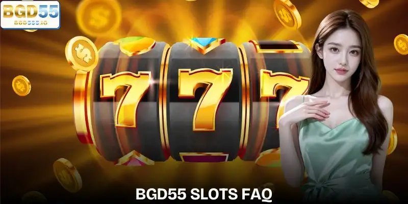 bgd55-slots-frequently-asked-questions