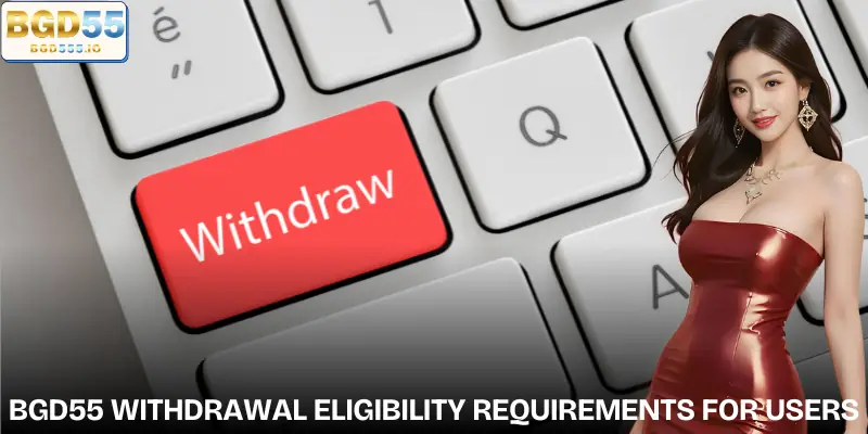 bgd55-withdrawal-condition