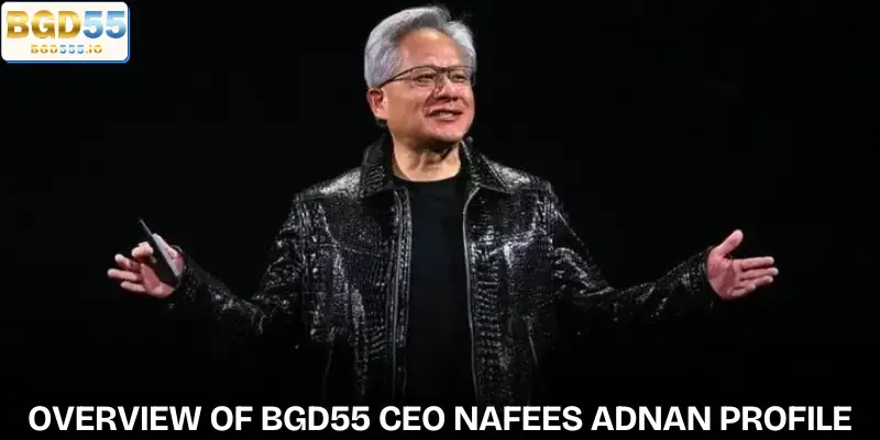 ceo-of-bgd55-nafees-adnan-overview